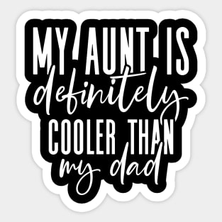 My Aunt Is Cooler Than My Dad Cool Aunt Funny Niece Nephew Sticker